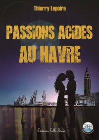 PASSIONS ACIDES AU HAVRE