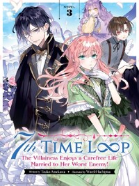 7TH TIME LOOP: THE VILLAINESS ENJOYS A CAREFREE LIFE MARRIED TO HER