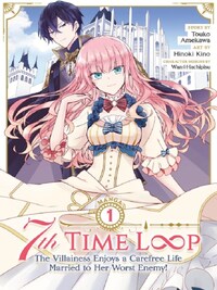 7TH TIME LOOP: THE VILLAINESS ENJOYS A CAREFREE LIFE MARRIED TO HER