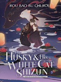THE HUSKY AND HIS WHITE CAT SHIZUN: LIGHT NOVEL, VOL. 3