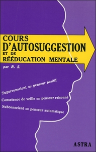 COURS D'AUTOSUGGESTION ET DE REEDUCATION MENTALE