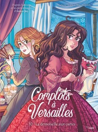 Complots à Versailles - Tome 10 La demoiselle aux cartes