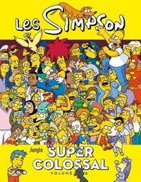 LES SIMPSON - SUPER COLOSSAL - LES SIMPSON SUPER COLOSSAL - TOME 6 - VOL06