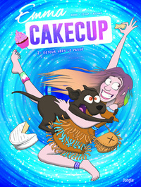 Emma Cakecup - Tome 2 Retour vers le passe