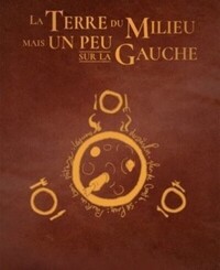 LA TERRE DU MILIEU MAIS UN PEU SUR LA GAUCHE - COLLECTOR TOMES 1 ET 2