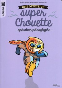 Une détective super chouette - tome 2 Opération pétroglyphes !