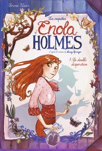 Les enquêtes d'Enola Holmes - Tome 1 La double disparition