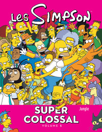 LES SIMPSON - SUPER COLOSSAL - LES SIMPSON SUPER COLOSSAL - TOME 5 - VOL05