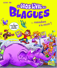 Le gros livre des blagues... entendues à la récré ! - tome 3