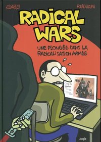 Radical Wars - Une plongée dans la radicalisation armée