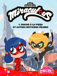 Chibi Miraculous - Tome 1 Chasse à la pizza et autres histoires félines