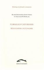 CORNELIUS CASTORIADIS. REINVENTER L'AUTONOMIE