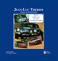 JEAN-LUC THERIER, 20 ANS DE RALLYES 1965-1985, LE TEMPS DES COPAINS