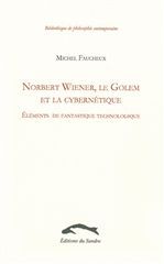 NORBERT WIENER, LE GOLEM ET LA CYBERNETIQUE
