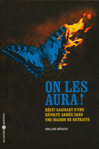 ON LES AURA ! RECIT SAIGNANT D'UNE REVOLTE ARMEE DANS UNE MAISON DE RETRAITE