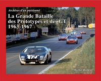 LA GRANDE BATAILLE DES PROTOTYPES ET DES GT 1963-1967
