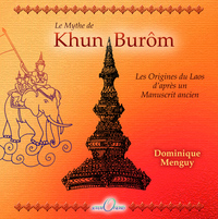 Khun Burô. Le mythe de la fondation du Laos