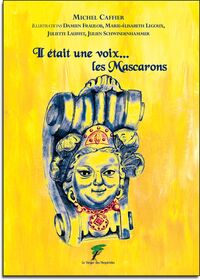 IL ETAIT UNE VOIX...LES MASCARONS