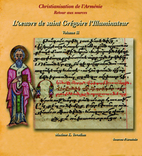 Christianisation de l’Arménie, Retour aux Sources, II, l'œuvre de saint Grégire l'Illuminateur