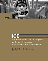 ICE - MEMOIRES DE MA VIE DE GANGSTER ET DE MA REDEMPTION, DE SOUTH CENTRAL A HOLLYWOOD