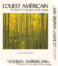 L'OUEST AMERICAIN, LE LIVRE D'OR DES PARCS ET DU VOYAGE EN 2 TOMES