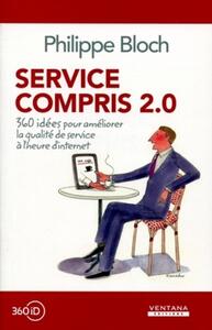 SERVICE COMPRIS 2.0. 360 IDEES POUR AMELIORER LA QUALITE DE SERVICE A L'HEURE D'