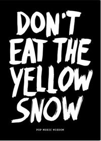 Don't Eat the Yellow Snow /anglais