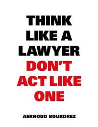 Think Like a Lawyer Don't Act Like One /anglais