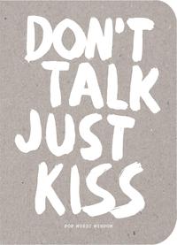 Don't Talk, Just Kiss Pop Music Wisdom, Love Edition /anglais