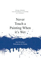 Never Touch a Painting When It's Wet /anglais