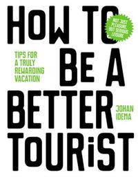 HOW TO BE A BETTER TOURIST /ANGLAIS