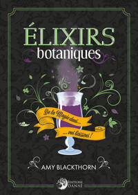 ELIXIRS BOTANIQUES - DE LA MAGIE DANS... VOS BOISSONS !