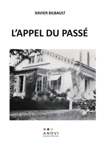 L'APPEL DU PASSE - SOUVENIRS ET TEMOIGNAGES DES ANNEES 40