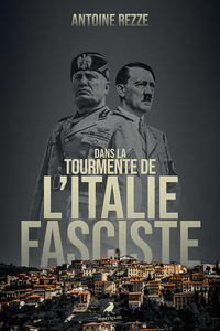 DANS LA TOURMENTE DE L'ITALIE FASCISTE