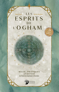 LES ESPRITS DE L'OGHAM - MAGIE, PRATIQUES ET SAGESSE DE L'ANCIEN ALPHABET IRLANDAIS