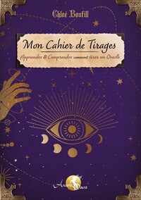 MON CAHIER DE TIRAGES - APPRENDRE & COMPRENDRE COMMENT TIRER UN ORACLE