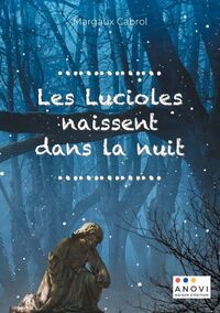 LES LUCIOLES NAISSENT DANS LA NUIT