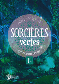 SORCIERES VERTES TOME 4 - SUR LES TRACES DE FAERIE