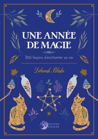 UNE ANNEE DE MAGIE - 366 FACONS D'ENCHANTER SA VIE