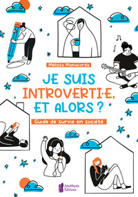 Je suis introvertie, et alors ? Guide de survie en société