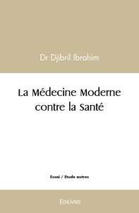 La Médecine Moderne contre la Santé