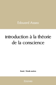 Introduction à la théorie de la conscience