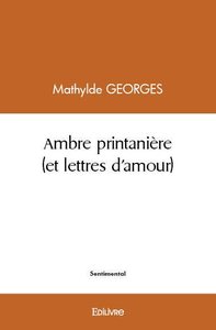 Ambre printanière (et lettres d'amour)