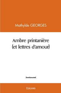 Ambre printanière (et lettres d'amour)