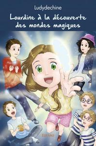 Lourdine à la découverte des mondes magiques