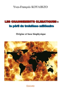 Les changements climatiques : le péril du troisième millénaire - Tome 1