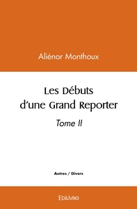 Les Débuts d'une Grand Reporter - Tome 2