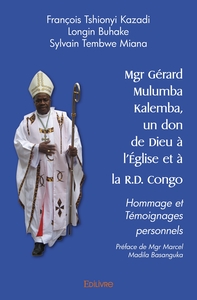 Mgr Gérard Mulumba Kalemba, un don de Dieu à l'Église et à la R.D. Congo