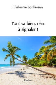 Tout va bien, rien à signaler !