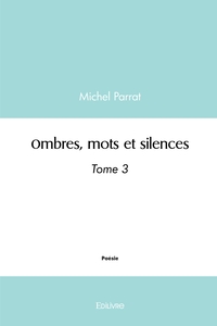 Ombres, mots et silences - Tome 3